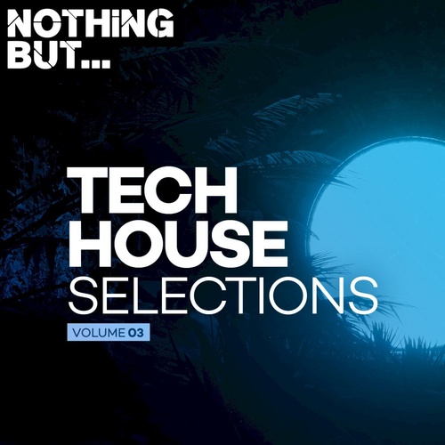 VA - Nothing But... Tech House Selections, Vol. 03 [NBTHS03]